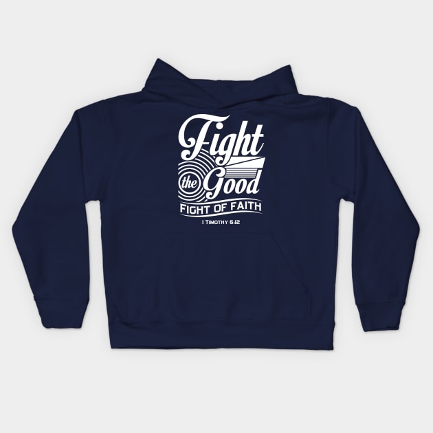 Fight the Good Fight of Faith Kids Hoodie by TheRoyaltee